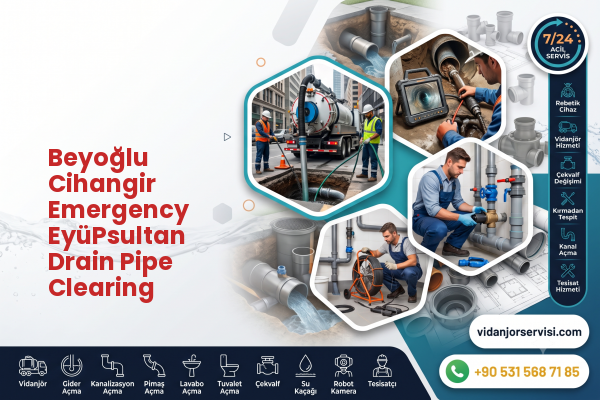 Beyoğlu Cihangir Emergency EyüPsultan Drain Pipe Clearing