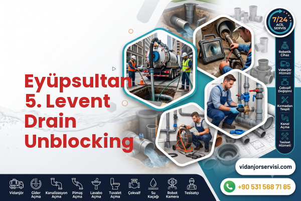 Eyüpsultan 5. Levent Drain Unblocking