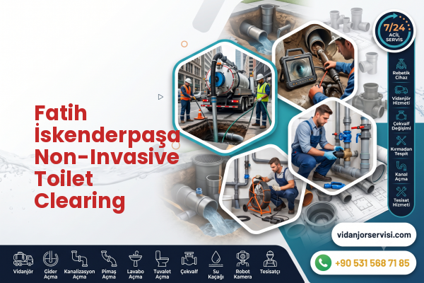 Fatih İskenderpaşa Non-Invasive Toilet Clearing