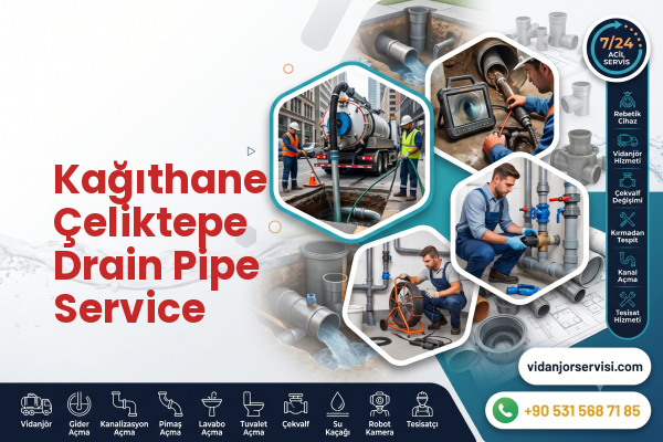 Kağıthane Çeliktepe Drain Pipe Service